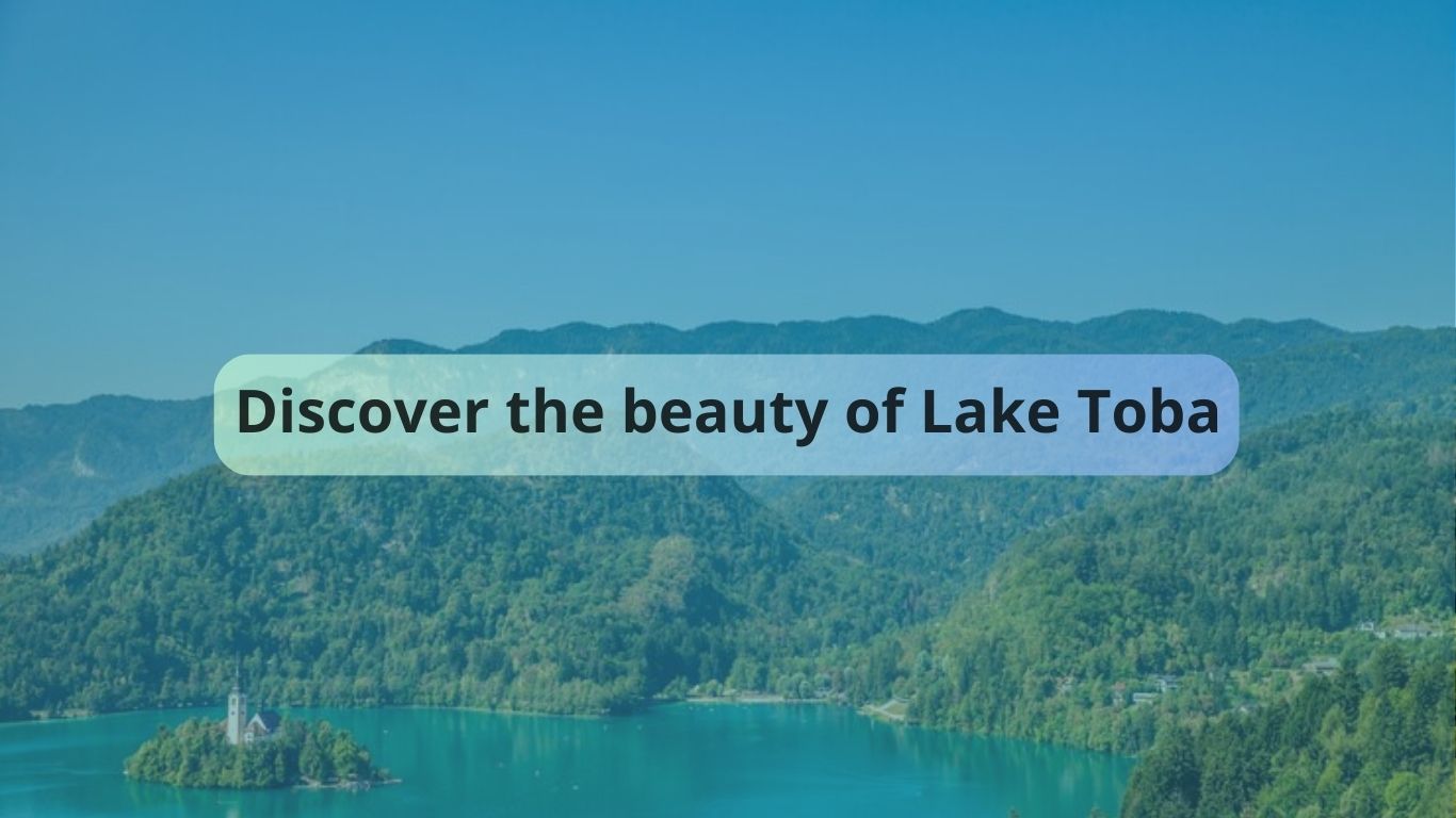 Discover the Beauty of Nature at Lake Toba