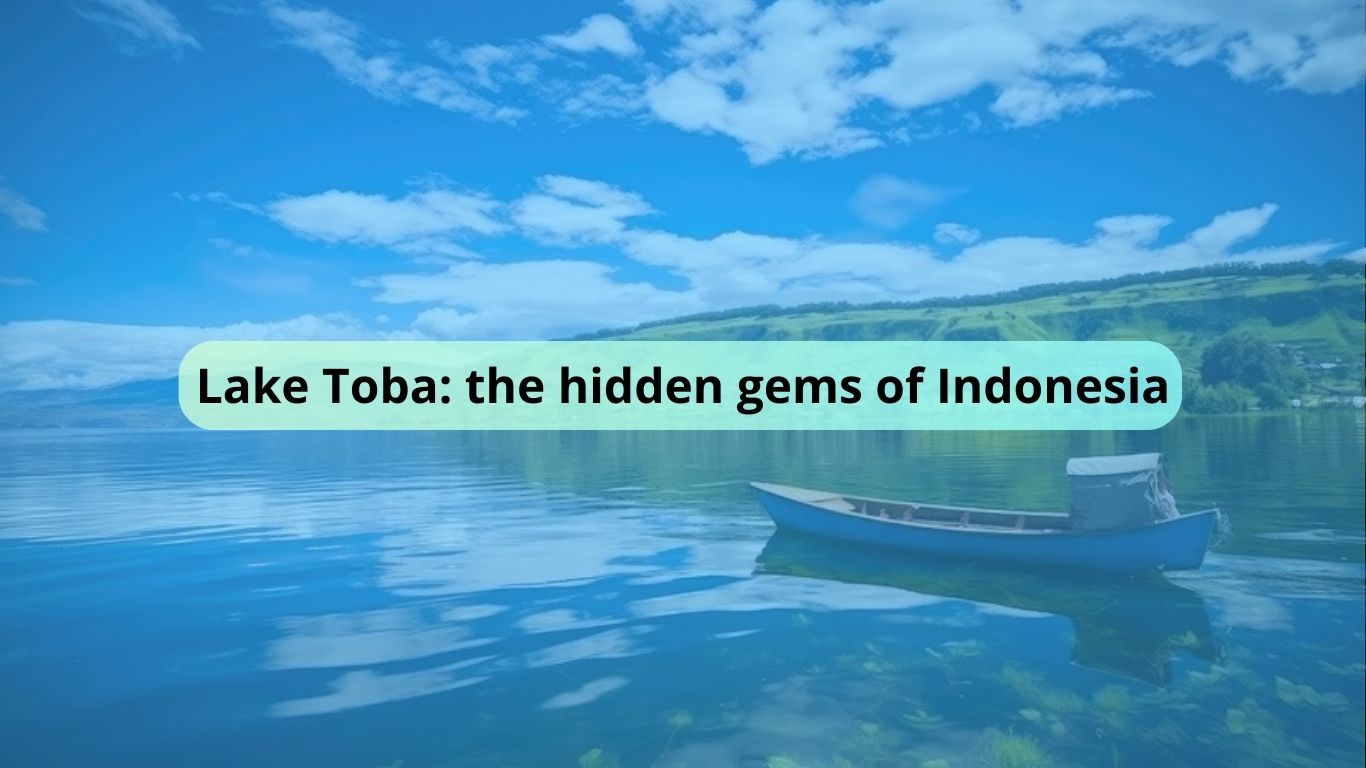 Looking for a New and Exciting Vacation? Lake Toba is the Answer